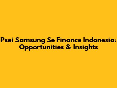 Psei Samsung Se Finance Indonesia: Opportunities & Insights