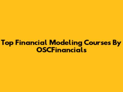 Top Financial Modeling Courses By OSCFinancials